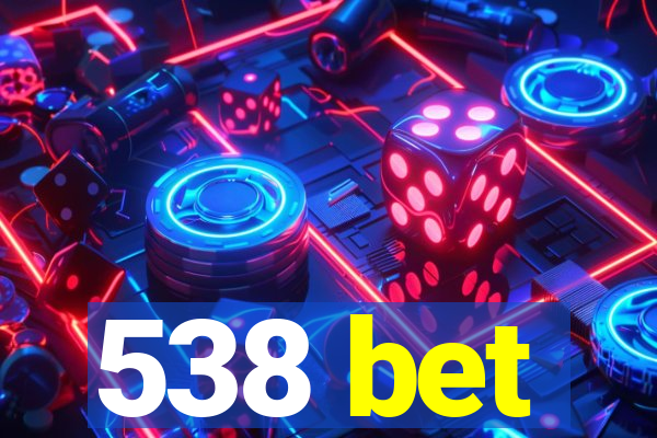 538 bet